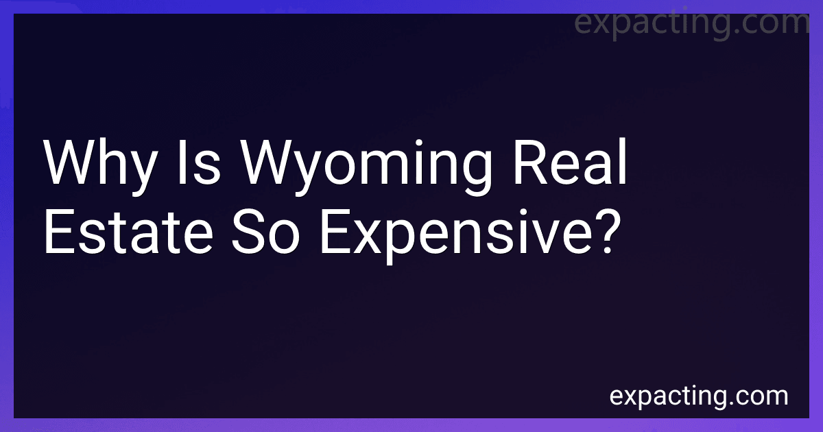 Why Is Wyoming Real Estate So Expensive? image