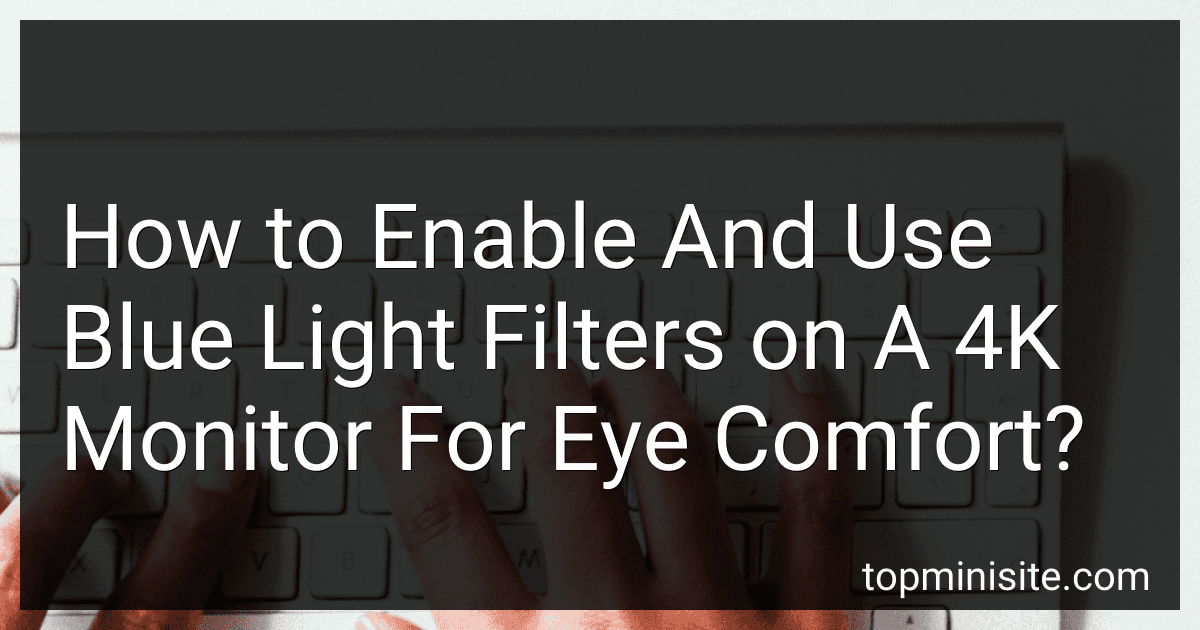 How to Enable And Use Blue Light Filters on A 4K Monitor For Eye Comfort? image