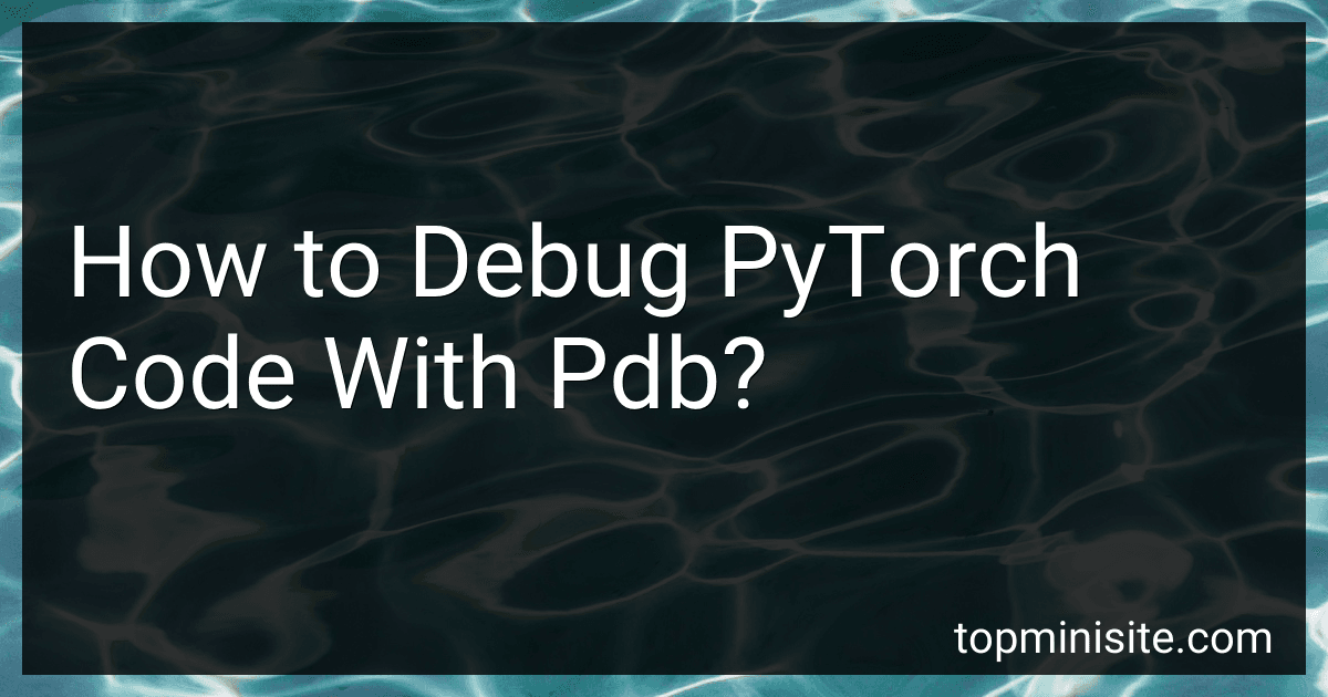 How to Debug PyTorch Code With Pdb? image