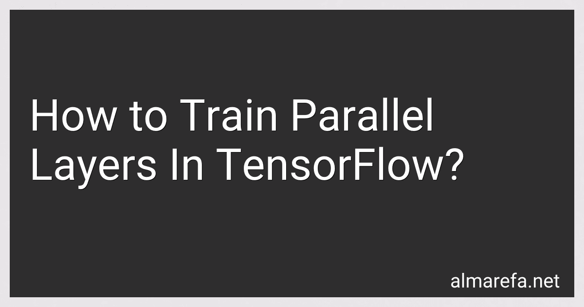 How to Train Parallel Layers In TensorFlow? image