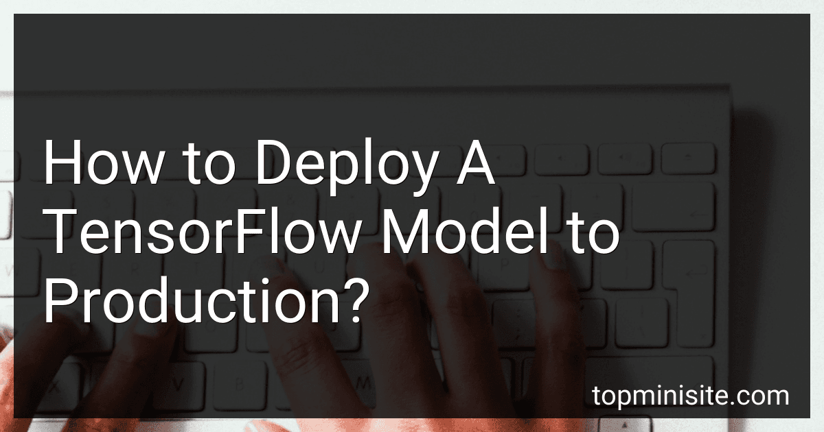 How to Deploy A TensorFlow Model to Production? image