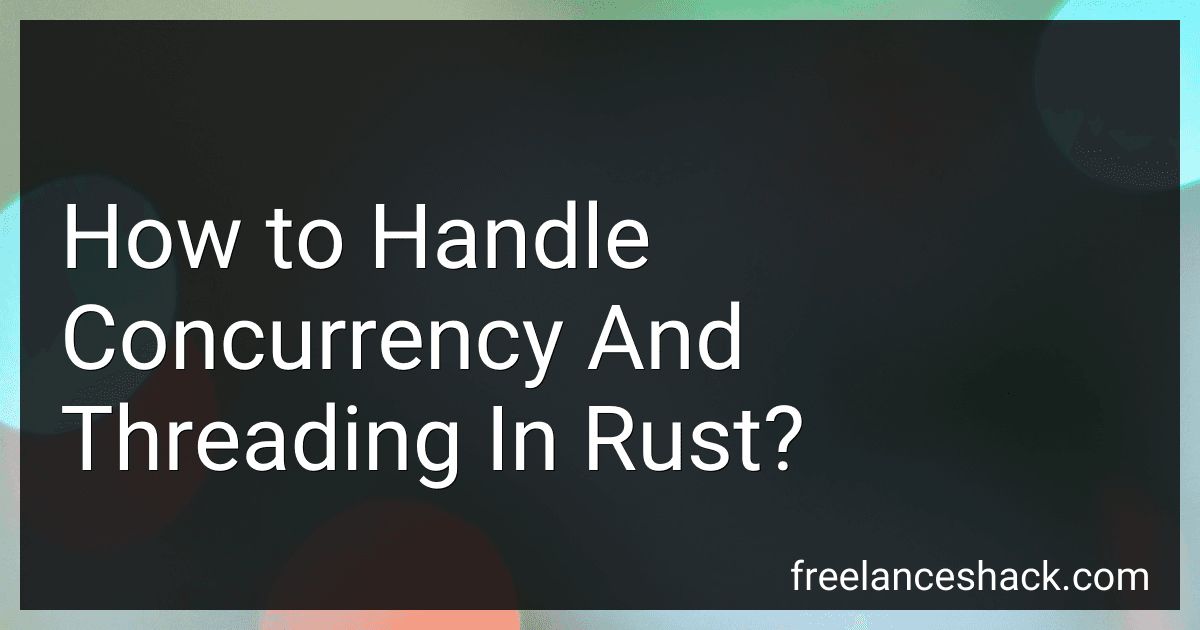 How to Handle Concurrency And Threading In Rust? image