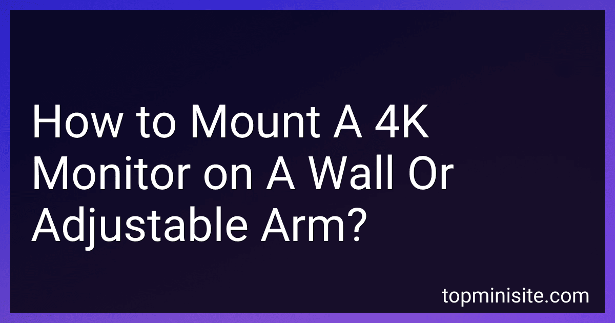 How to Mount A 4K Monitor on A Wall Or Adjustable Arm? image