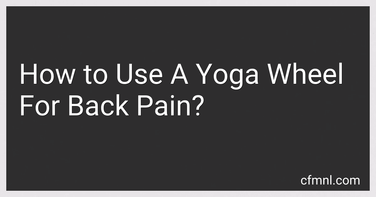 How to Use A Yoga Wheel For Back Pain? preview