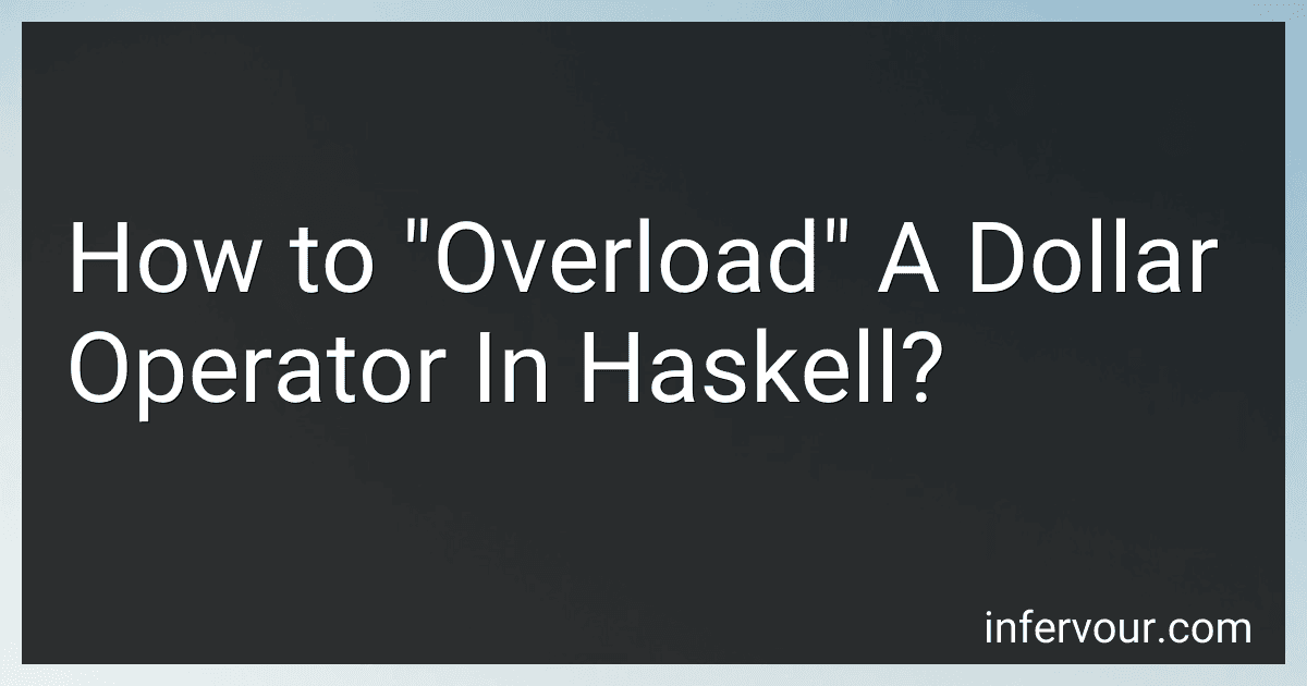 How to "Overload" A Dollar Operator In Haskell? image