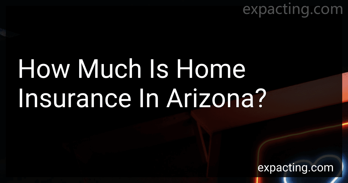How Much Is Home Insurance In Arizona? preview