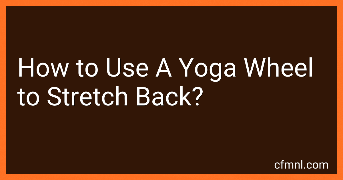 How to Use A Yoga Wheel to Stretch Back? preview