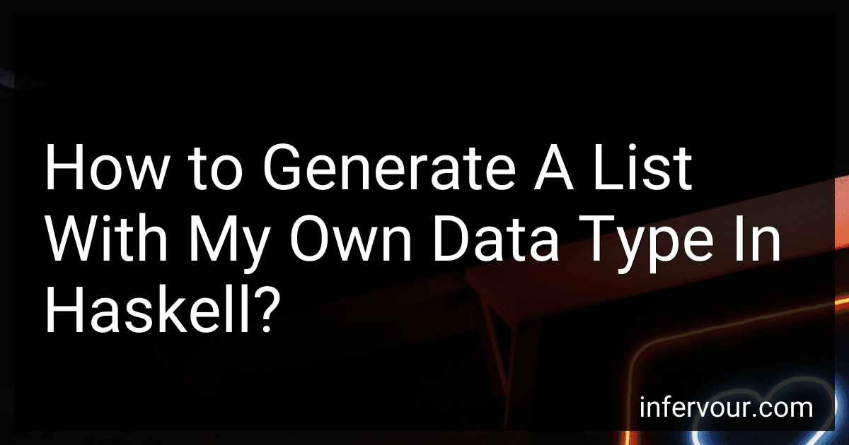 How to Generate A List With My Own Data Type In Haskell? image