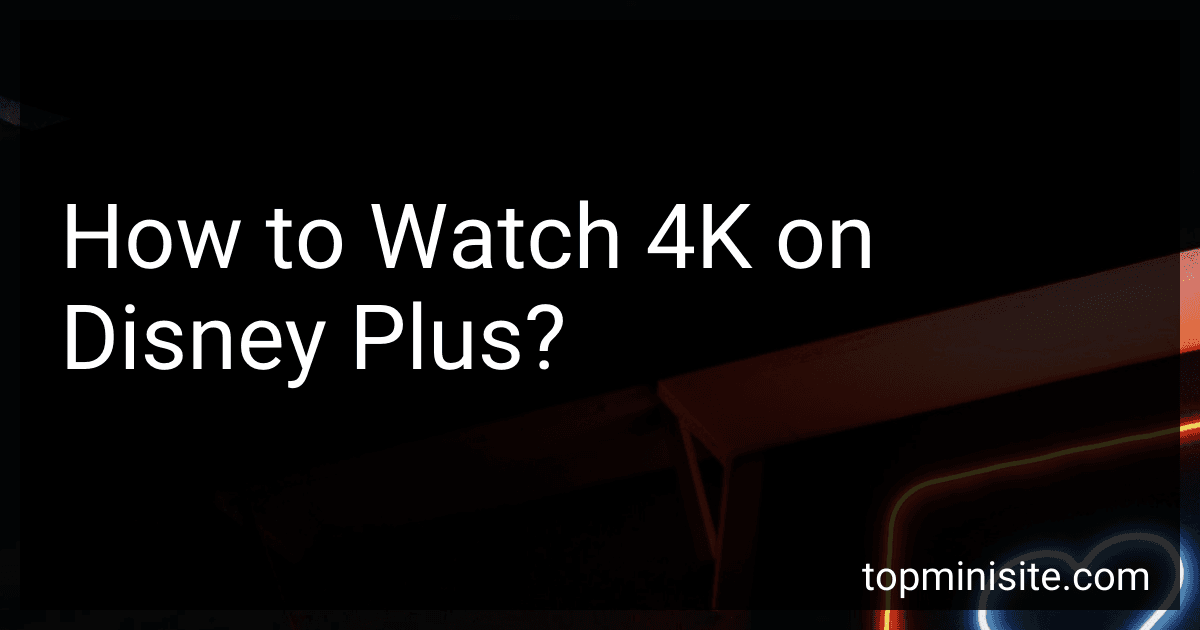 How to Watch 4K on Disney Plus? image