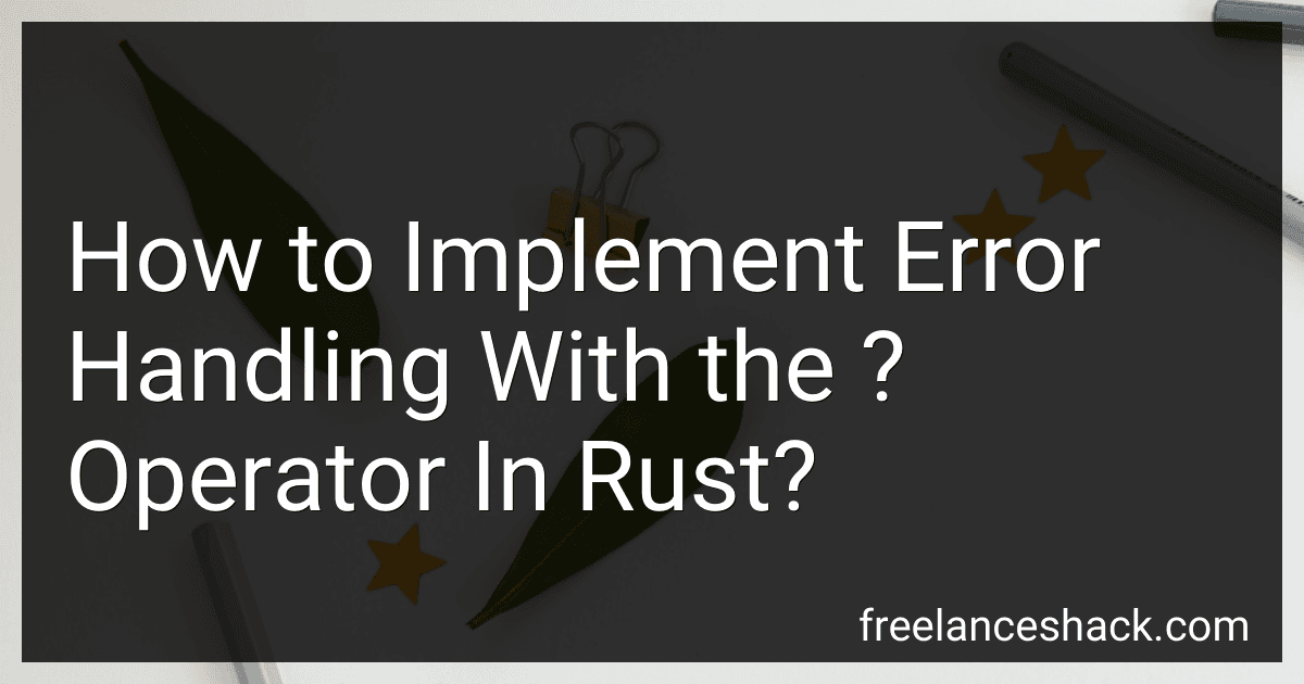 How to Implement Error Handling With the ? Operator In Rust? preview