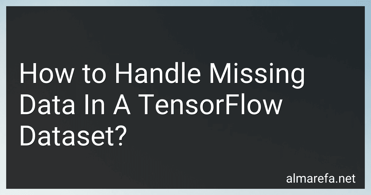 How to Handle Missing Data In A TensorFlow Dataset? image