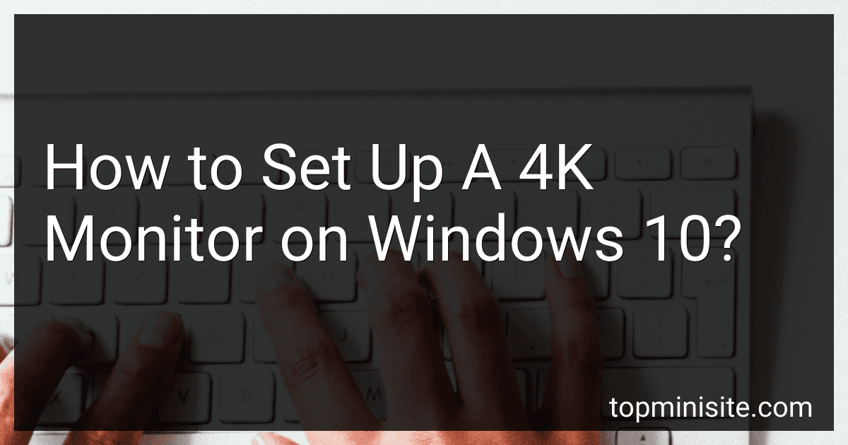 How to Set Up A 4K Monitor on Windows 10? image