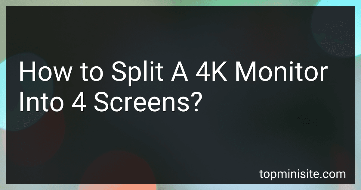 How to Split A 4K Monitor Into 4 Screens? image