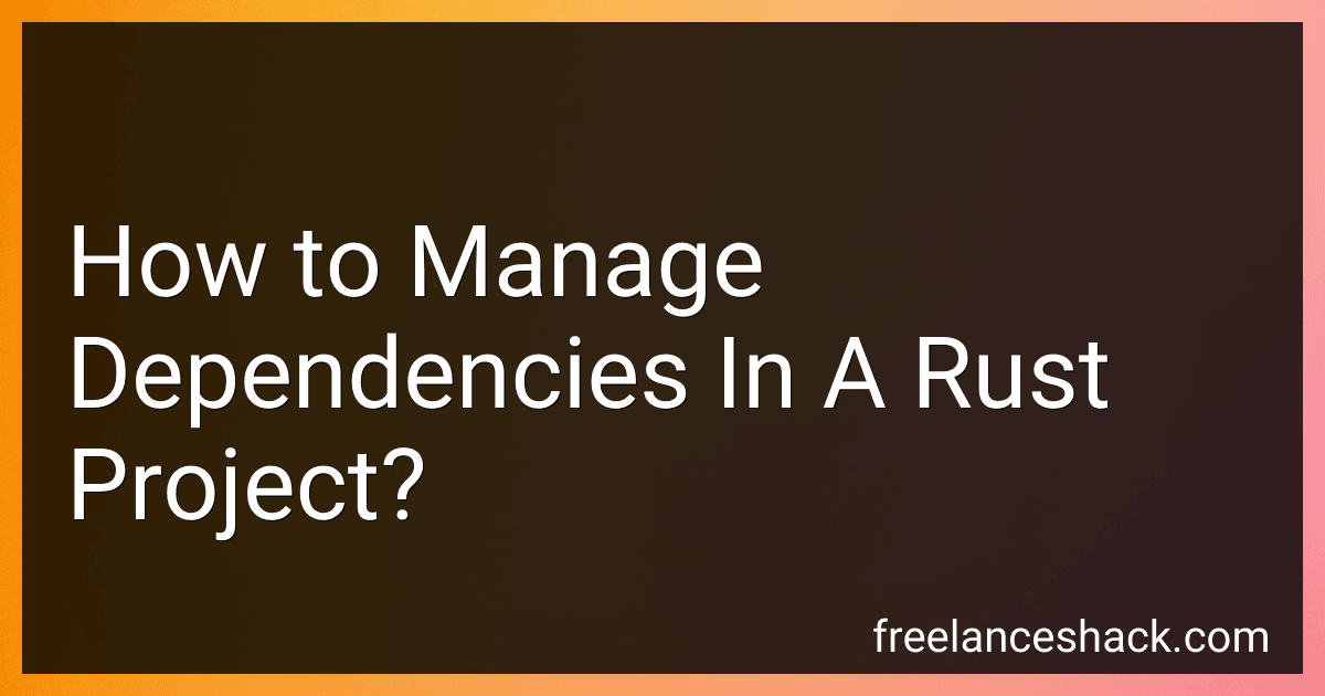 How to Manage Dependencies In A Rust Project? image