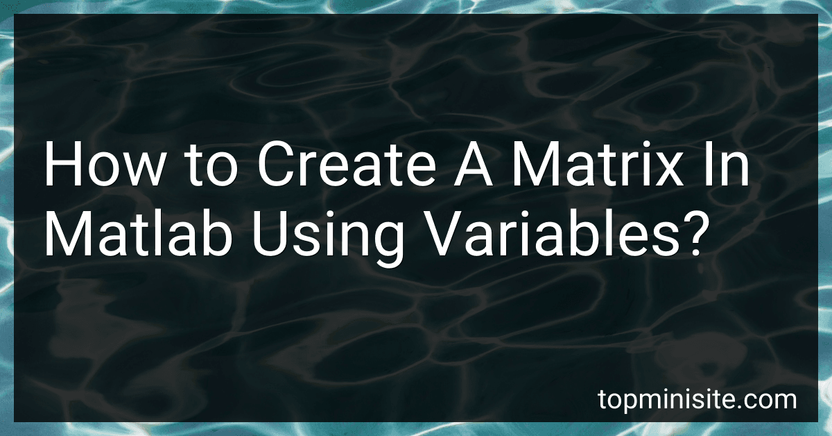 How to Create A Matrix In Matlab Using Variables? image