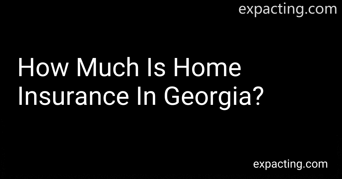 How Much Is Home Insurance In Georgia? preview