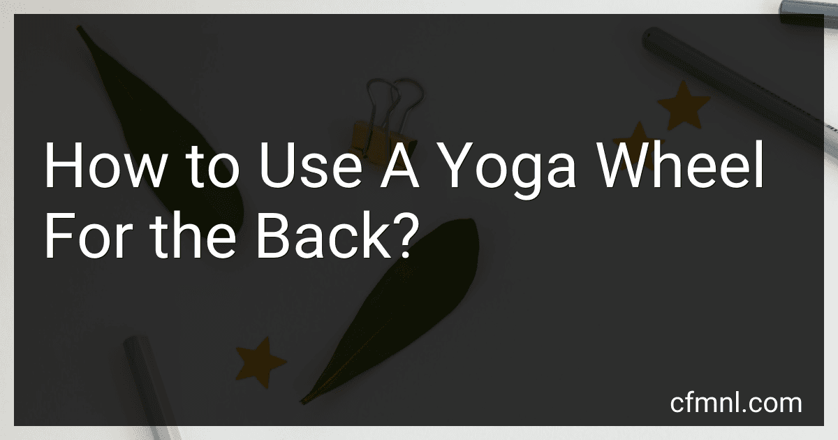 How to Use A Yoga Wheel For the Back? preview