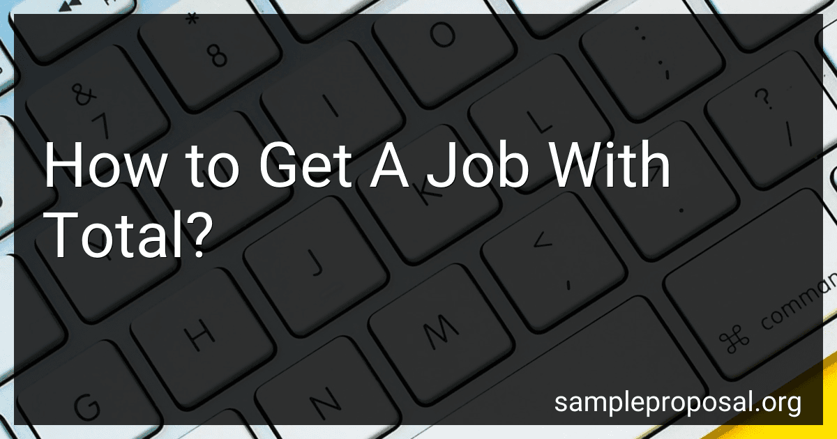How to Get A Job With Total? image