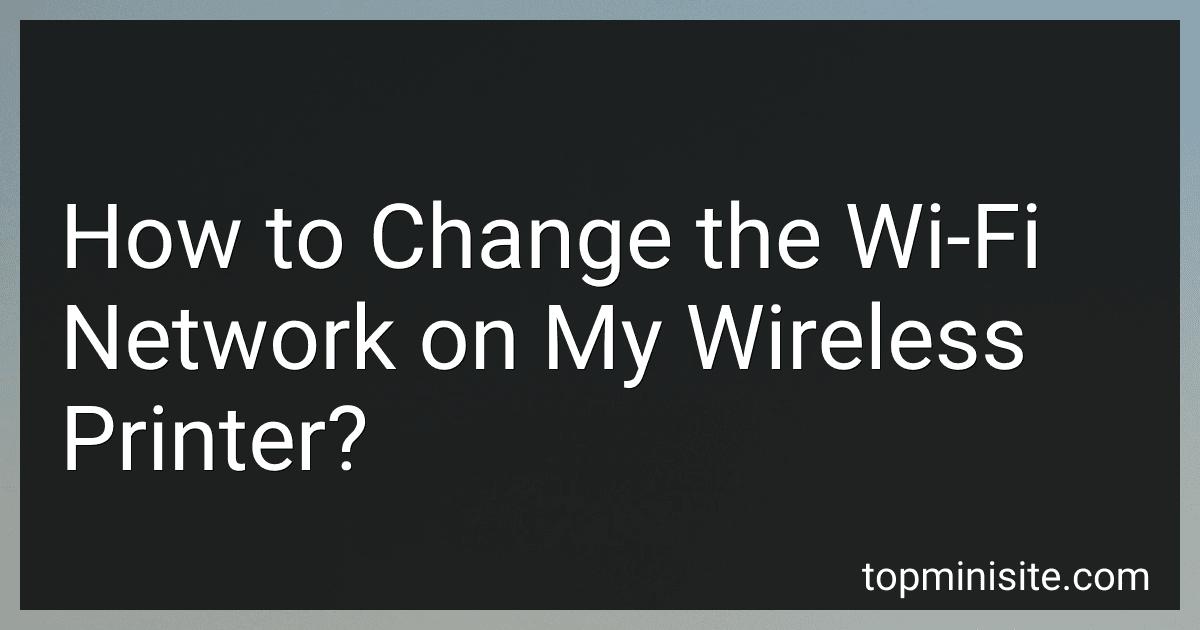 How to Change the Wi-Fi Network on My Wireless Printer? image