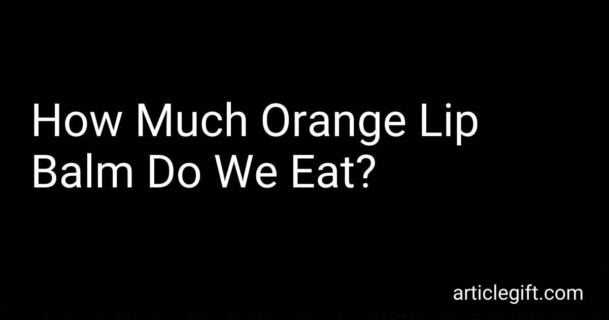 How Much Orange Lip Balm Do We Eat? image