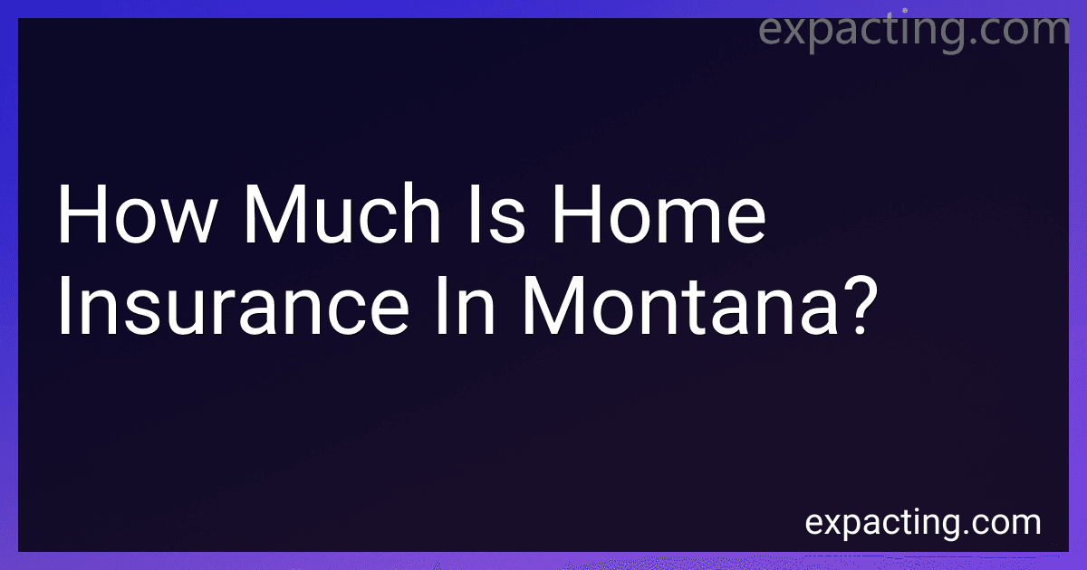 How Much Is Home Insurance In Montana? preview