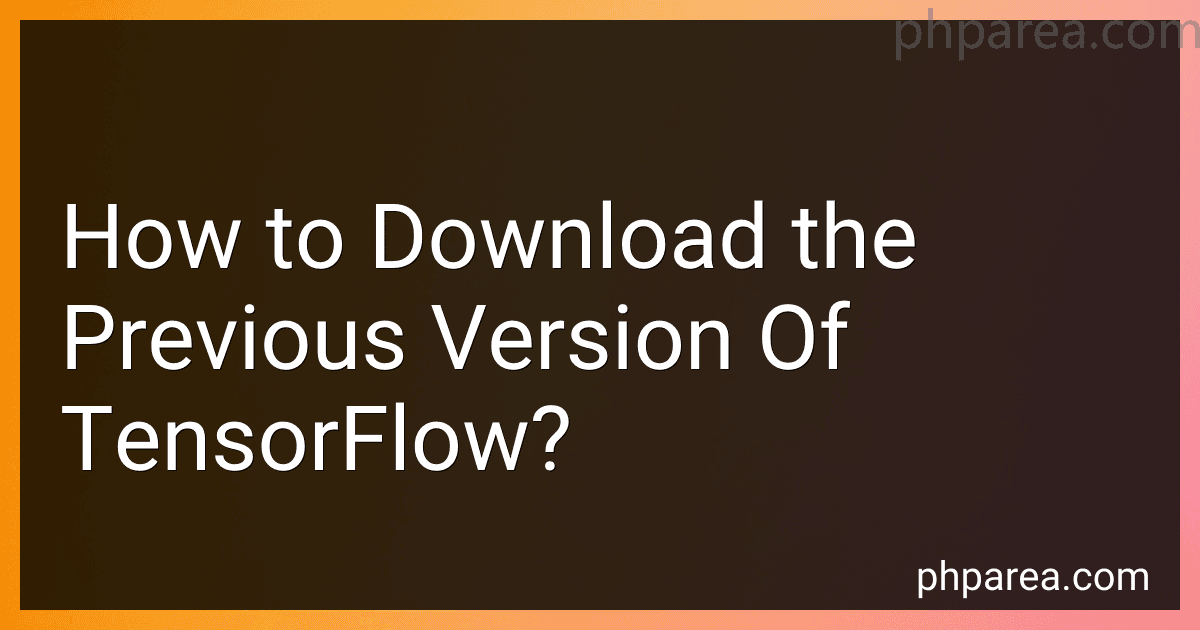 How to Download the Previous Version Of TensorFlow? image