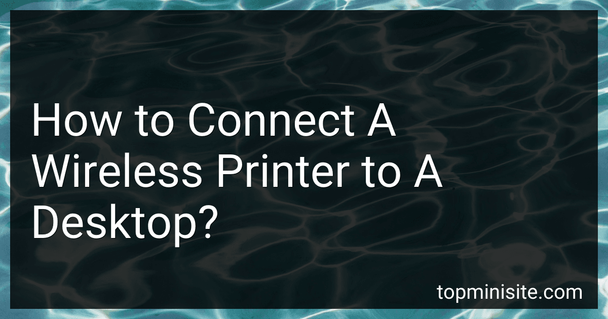 How to Connect A Wireless Printer to A Desktop? image