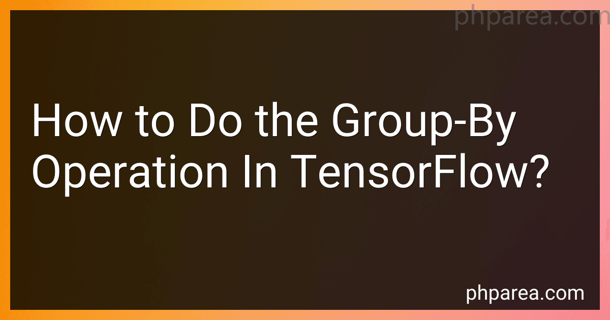 How to Do the Group-By Operation In TensorFlow? image