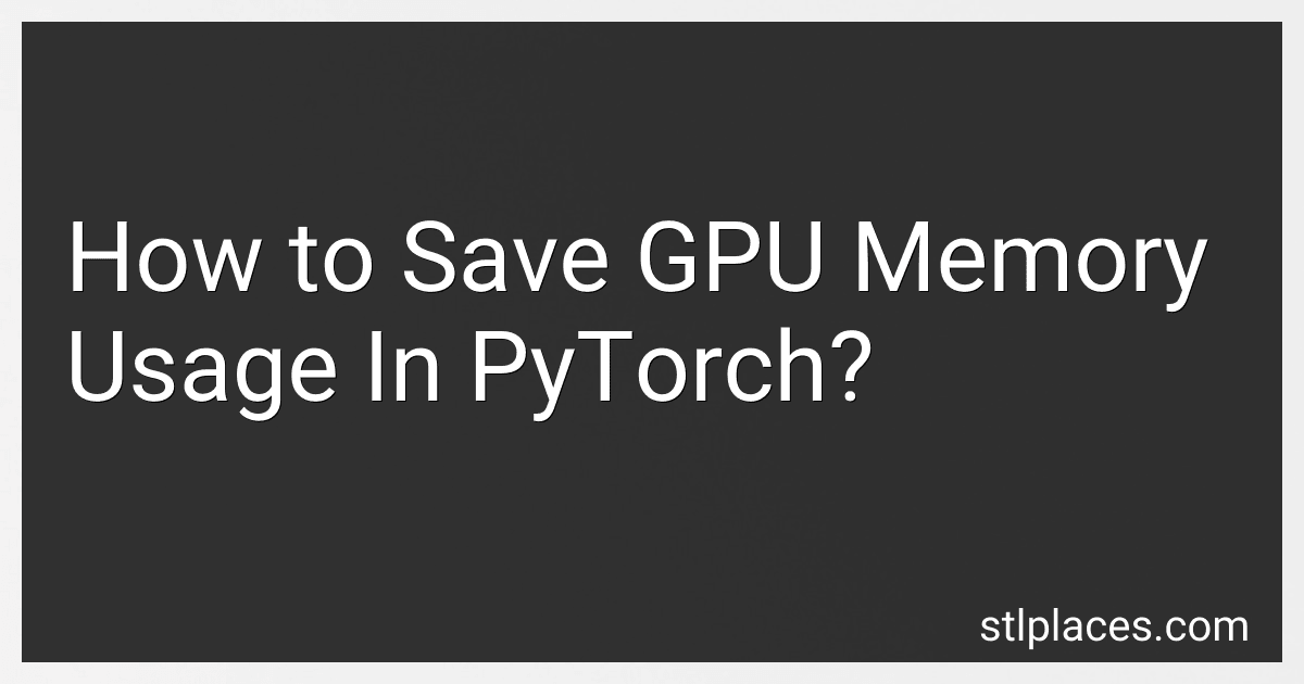 How to Save GPU Memory Usage In PyTorch? preview