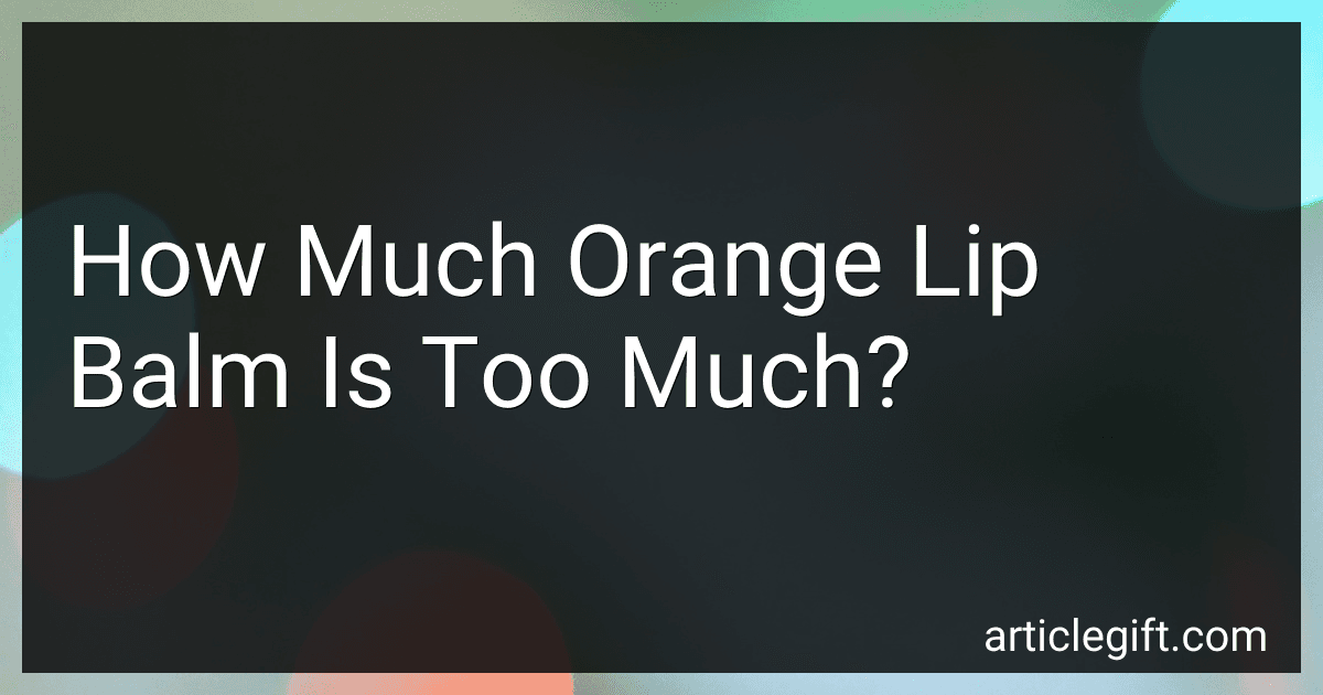 How Much Orange Lip Balm Is Too Much? image