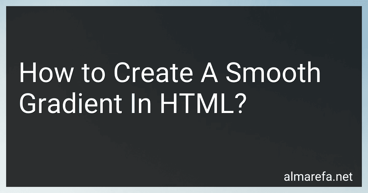 How to Create A Smooth Gradient In HTML? image