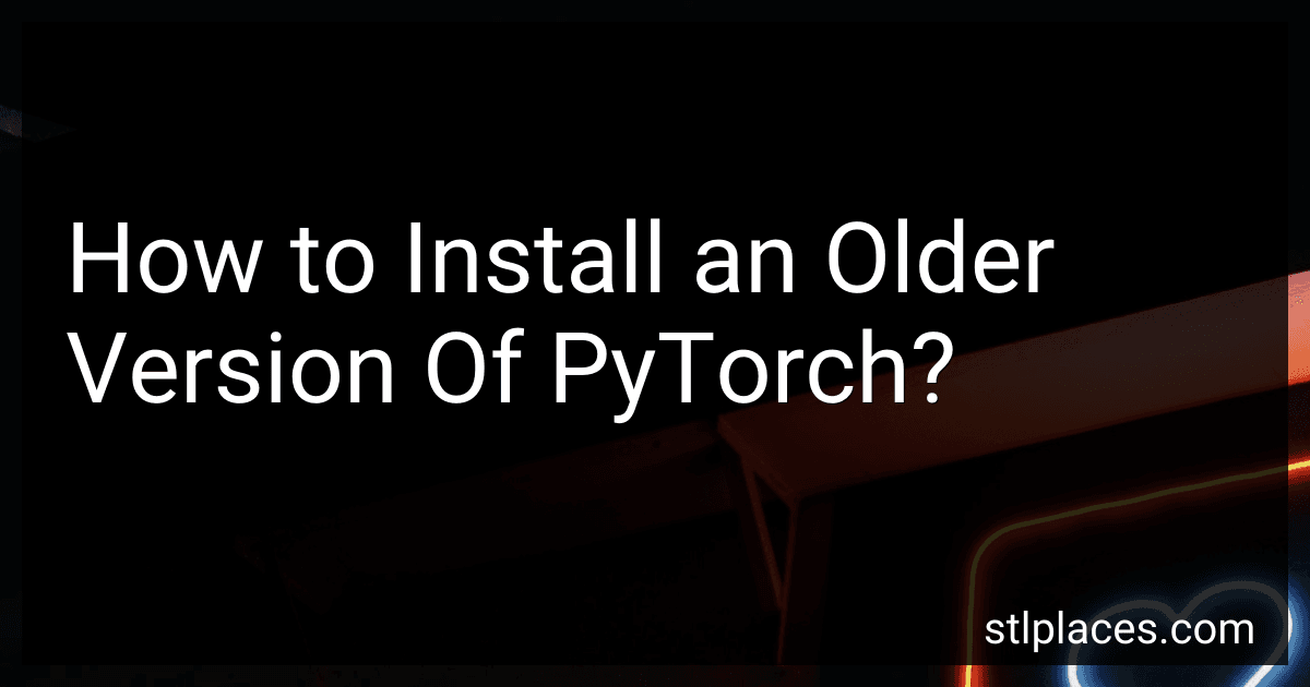 How to Install an Older Version Of PyTorch? image