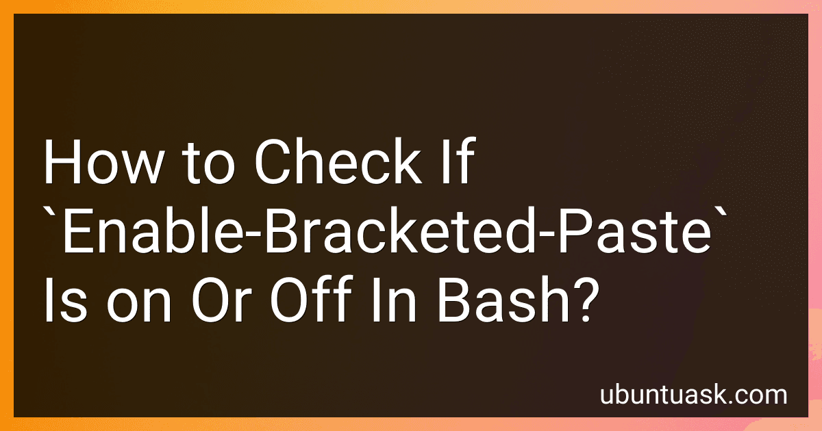 How to Check If `Enable-Bracketed-Paste` Is on Or Off In Bash? image
