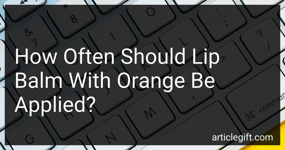 How Often Should Lip Balm With Orange Be Applied? image