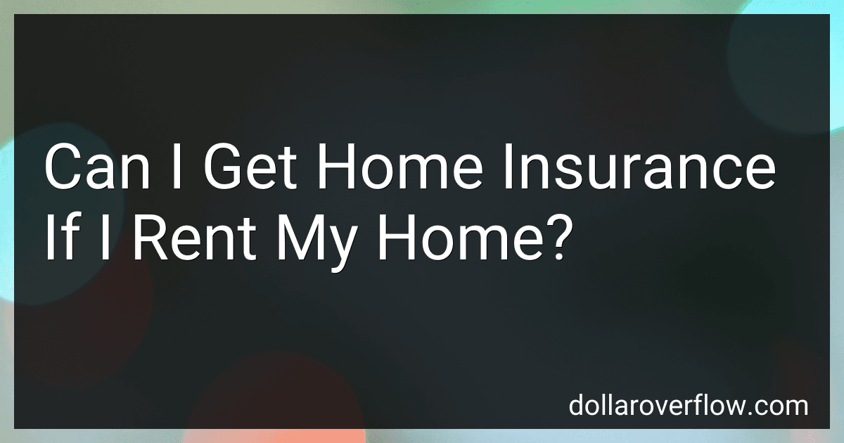 Can I Get Home Insurance If I Rent My Home? image