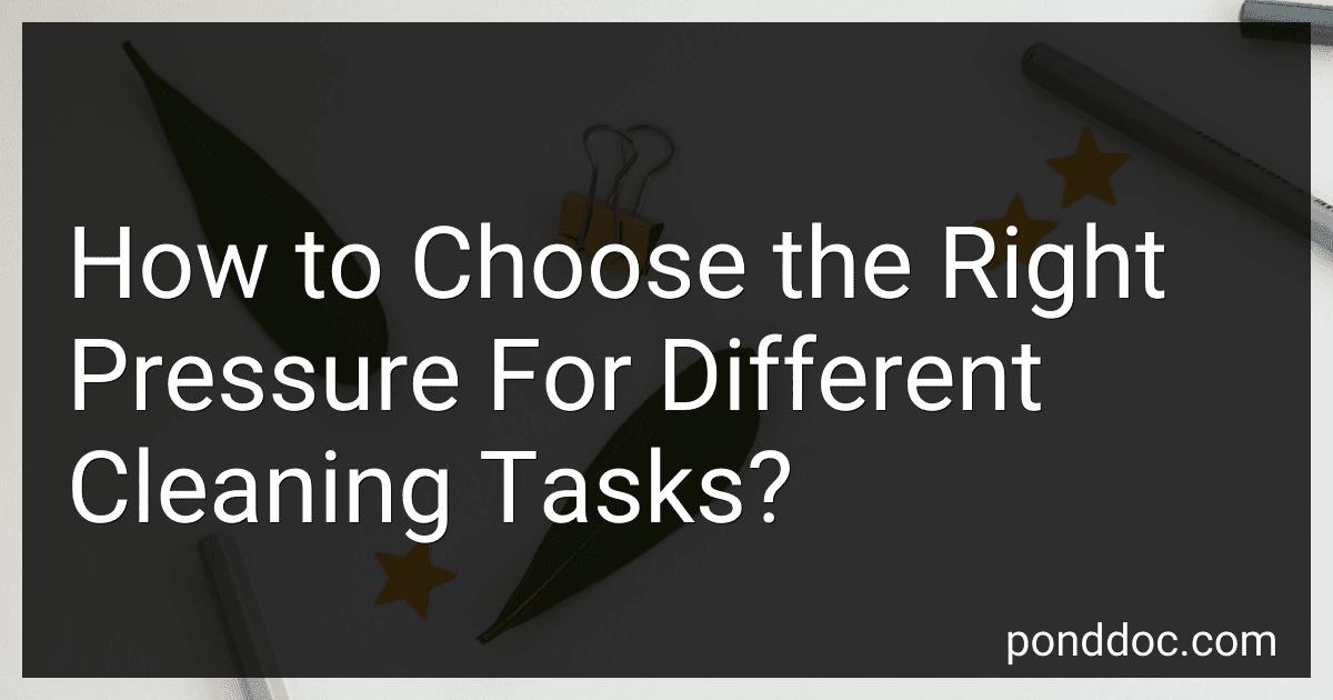 How to Choose the Right Pressure For Different Cleaning Tasks? image