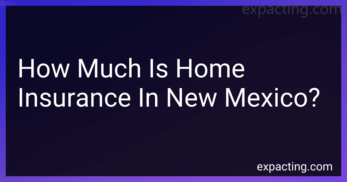 How Much Is Home Insurance In New Mexico? preview