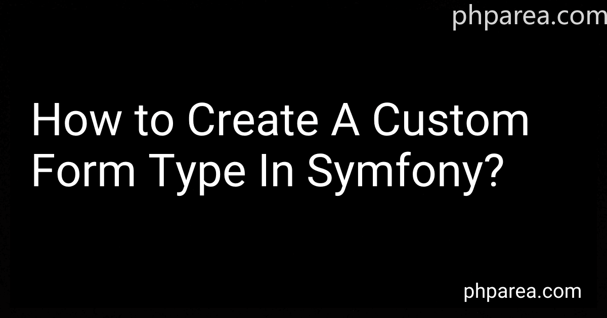 How to Create A Custom Form Type In Symfony? image