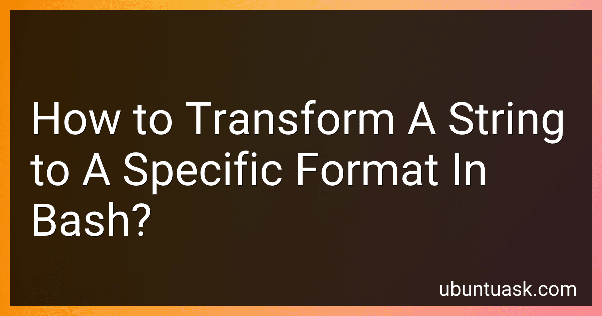 How to Transform A String to A Specific Format In Bash? image