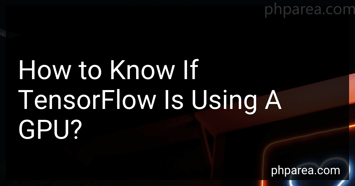 How to Know If TensorFlow Is Using A GPU? image