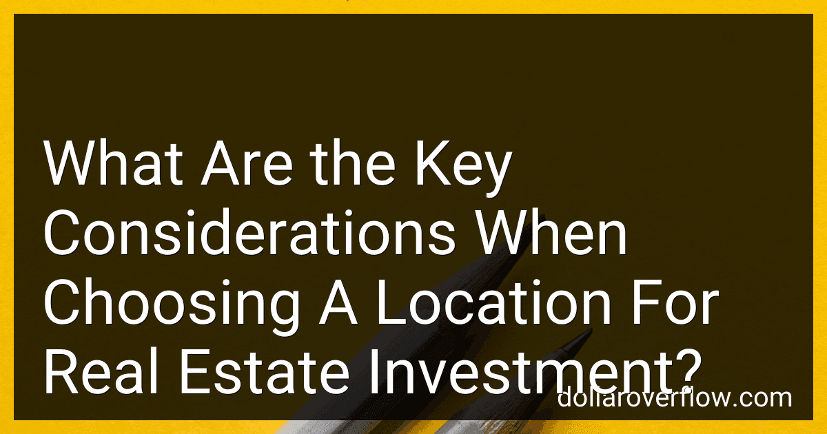What Are the Key Considerations When Choosing A Location For Real Estate Investment? image