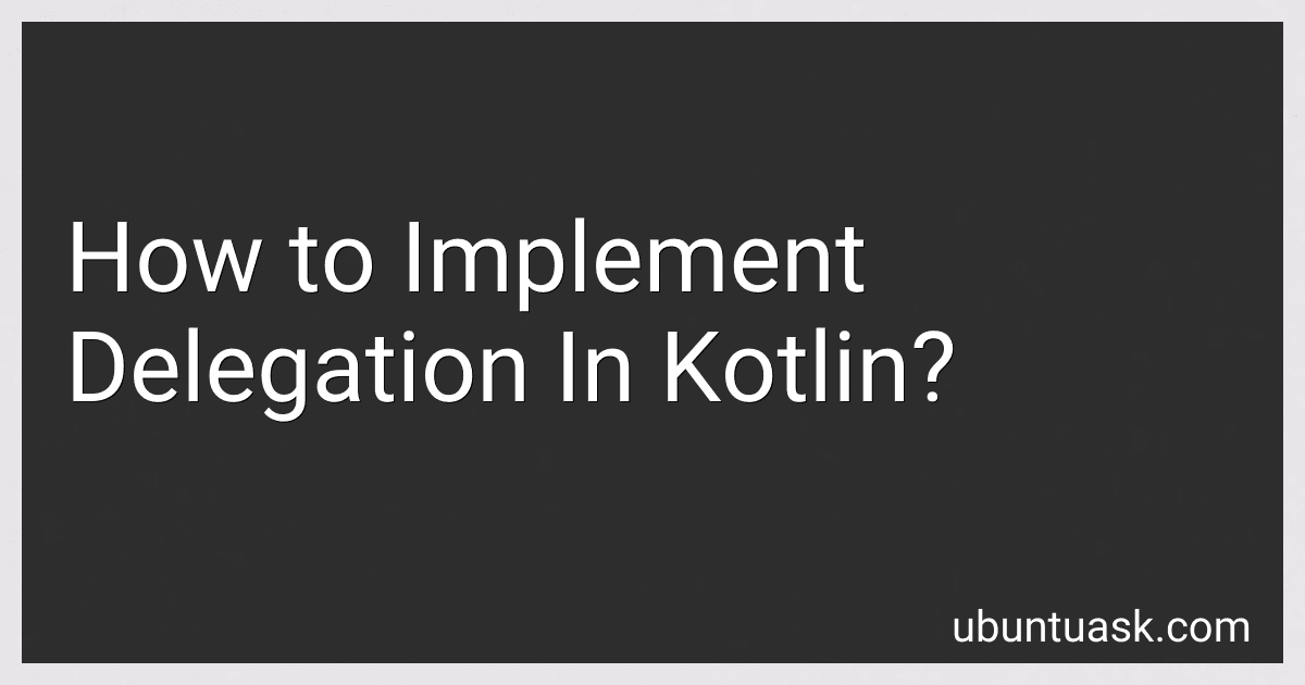 How to Implement Delegation In Kotlin? image