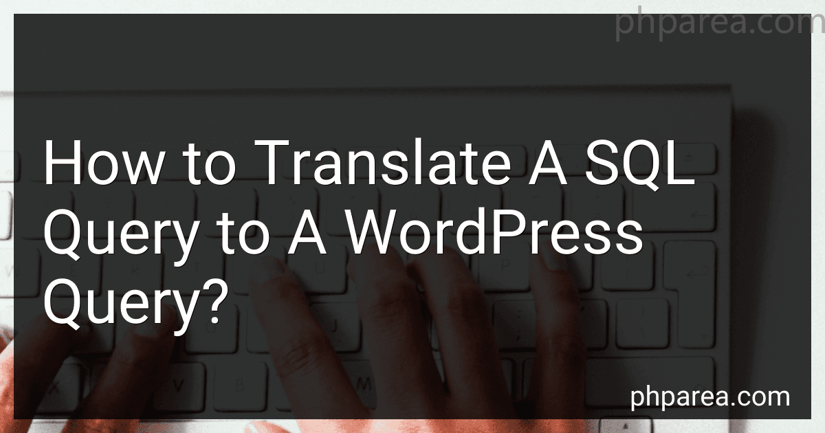 How to Translate A SQL Query to A WordPress Query? image