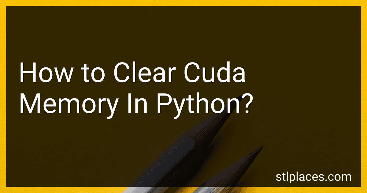 How to Clear Cuda Memory In Python? preview