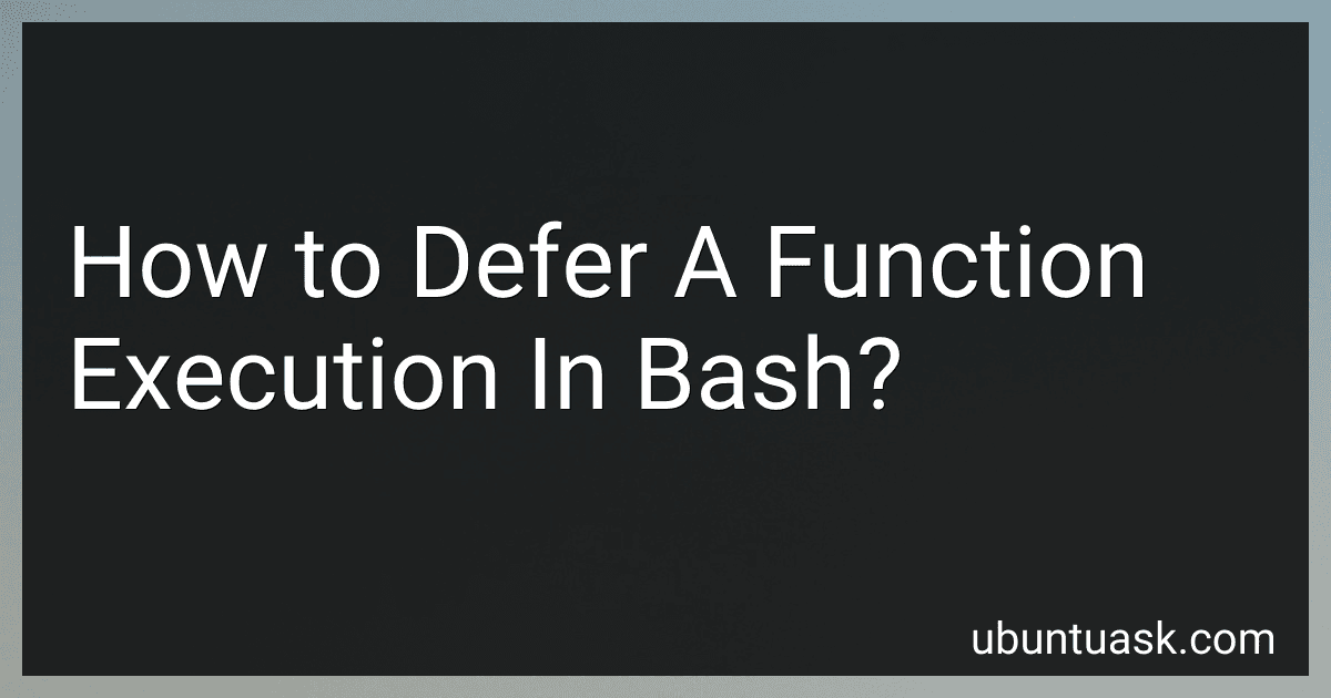 How to Defer A Function Execution In Bash? image