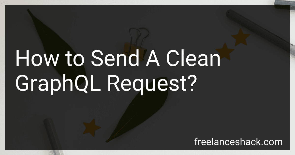 How to Send A Clean GraphQL Request? image