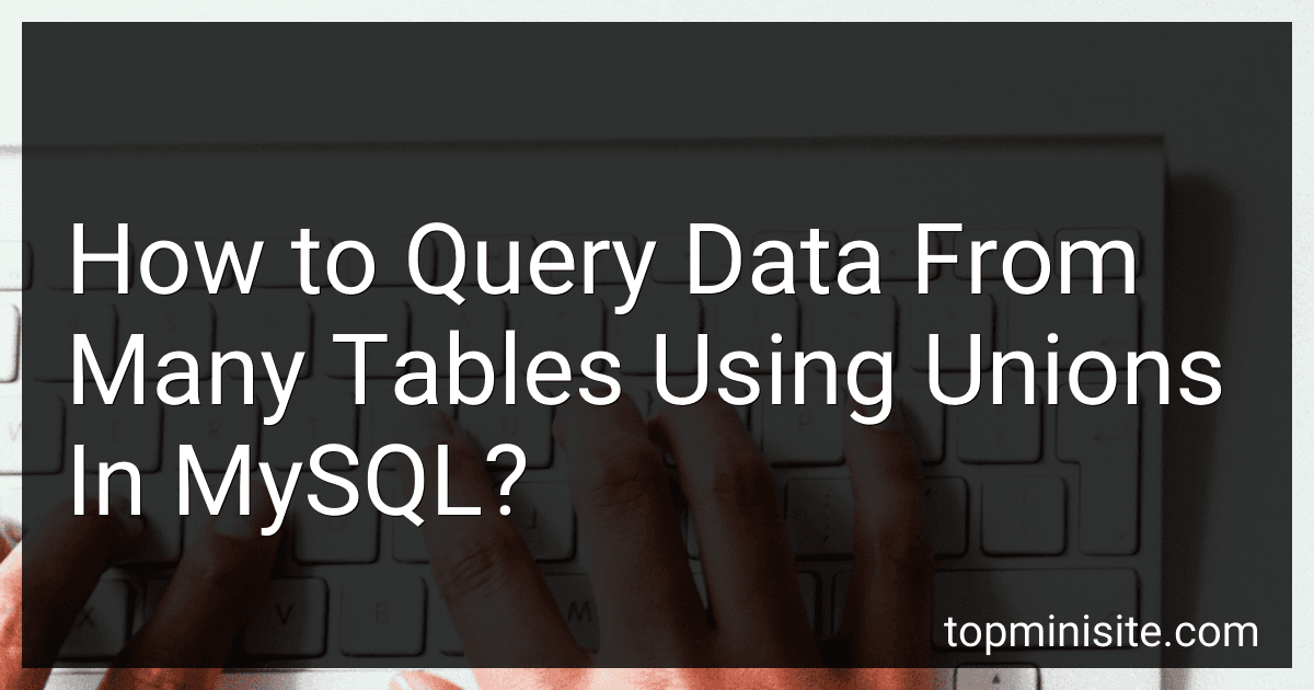 How to Query Data From Many Tables Using Unions In MySQL? image