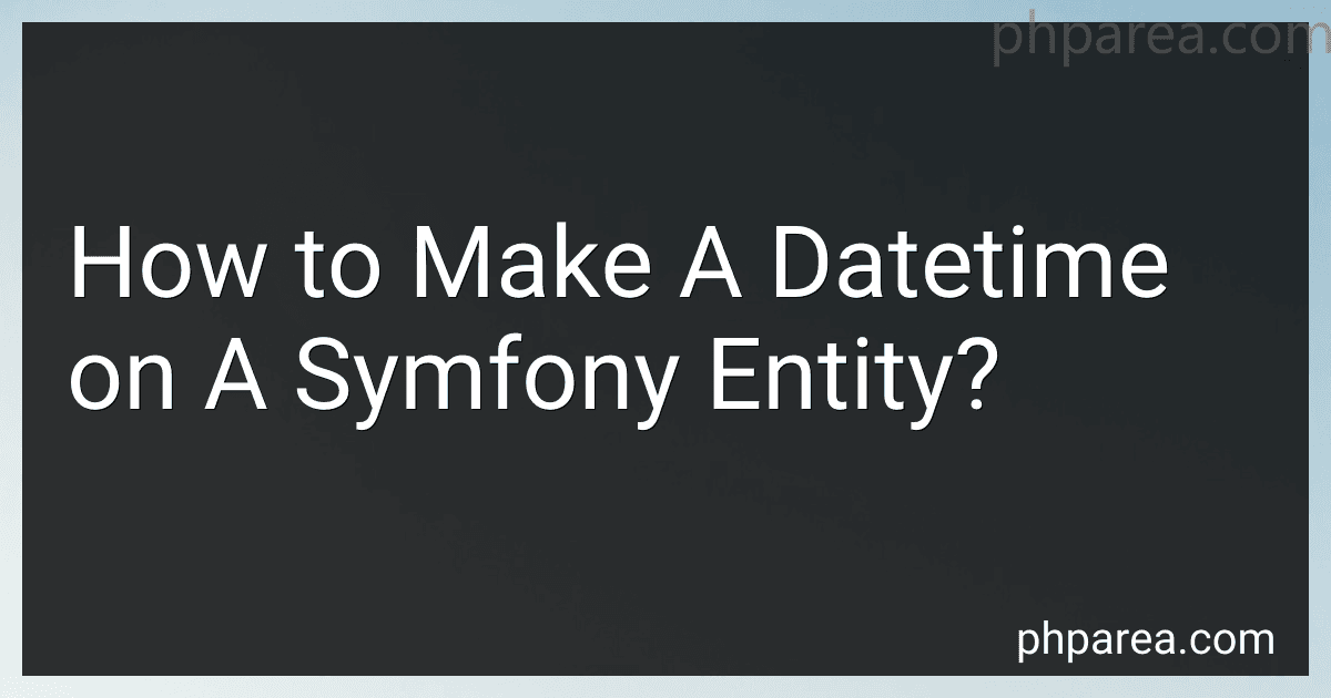 How to Make A Datetime on A Symfony Entity? image