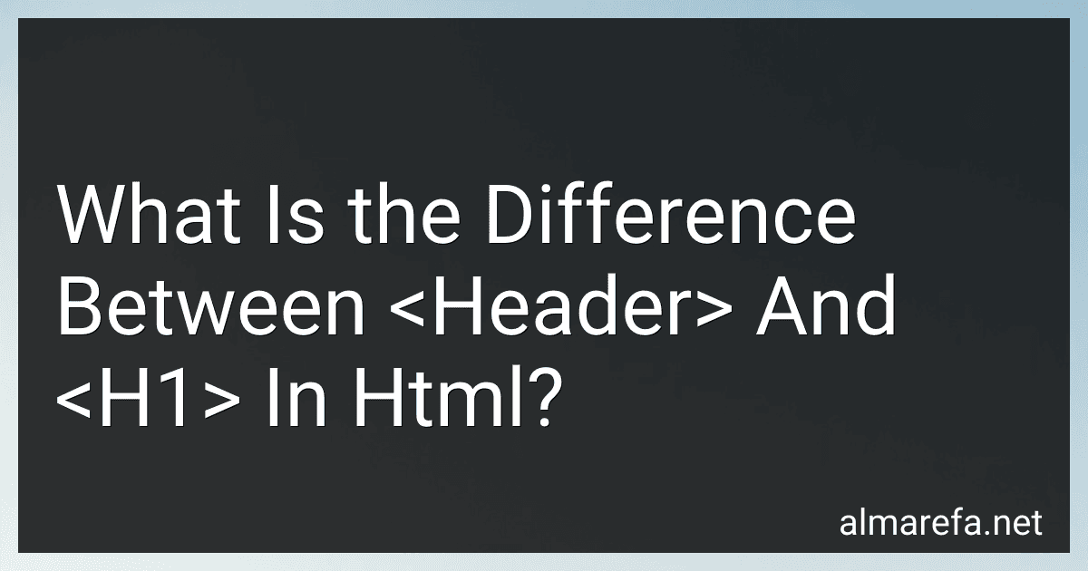 What Is the Difference Between <Header> And <H1> In Html? image
