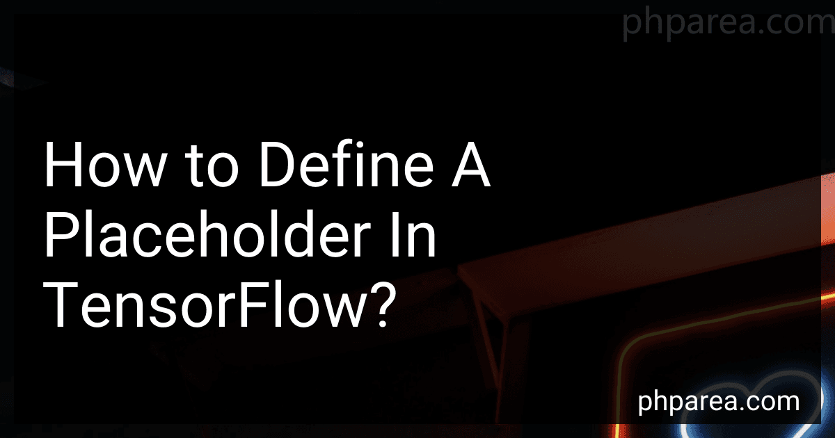 How to Define A Placeholder In TensorFlow? image